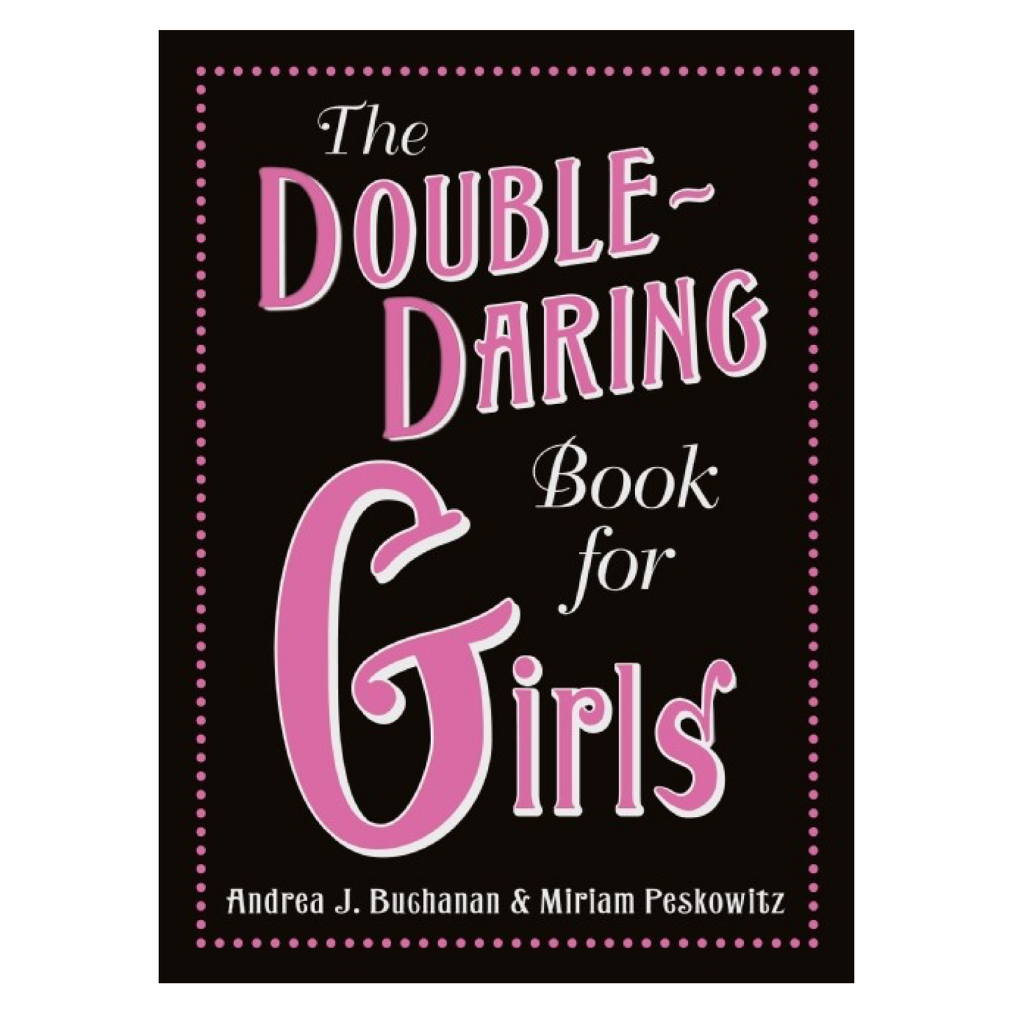 The Double-Daring Book For Girls