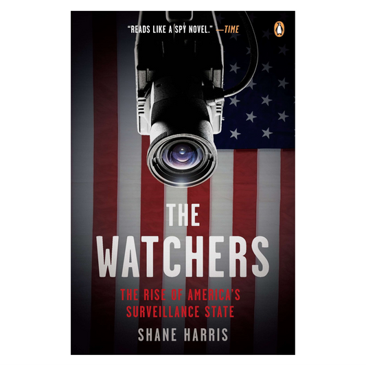 The Watchers: The Rise of America's Surveillance State