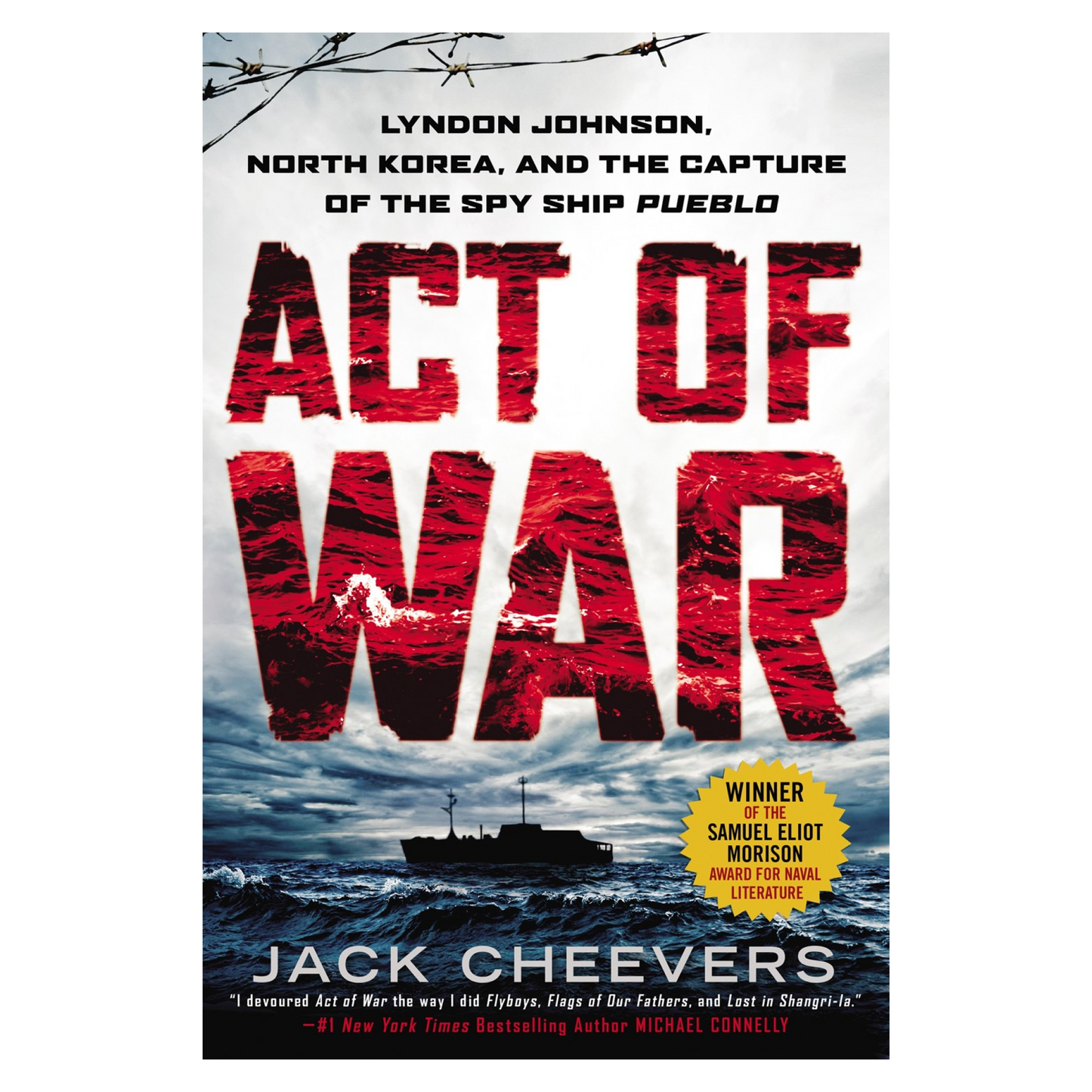 Act of War: Lyndon Johnson, North Korea, and the Capture of the Spy Ship Pueblo