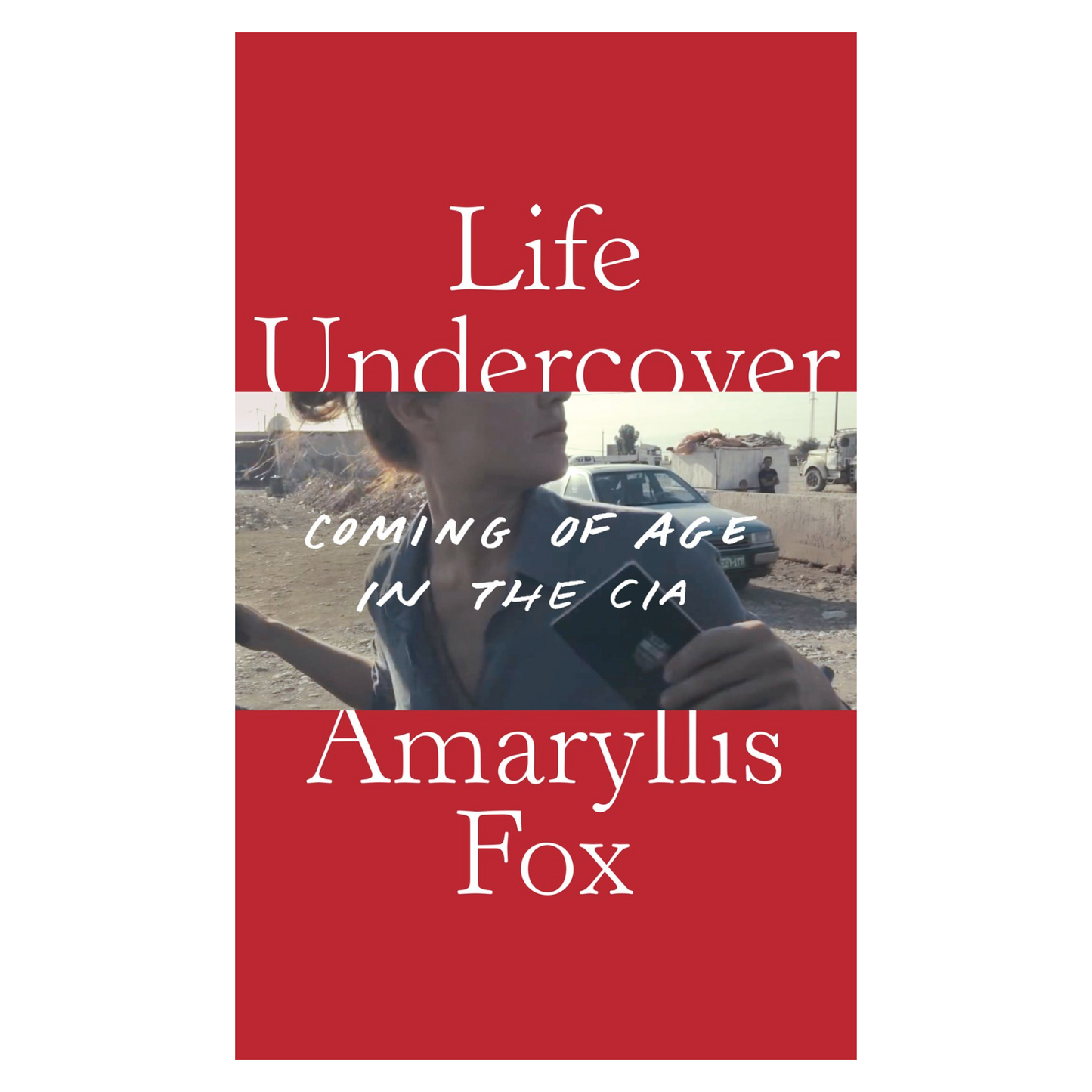 Life Undercover: Coming of Age in the CIA