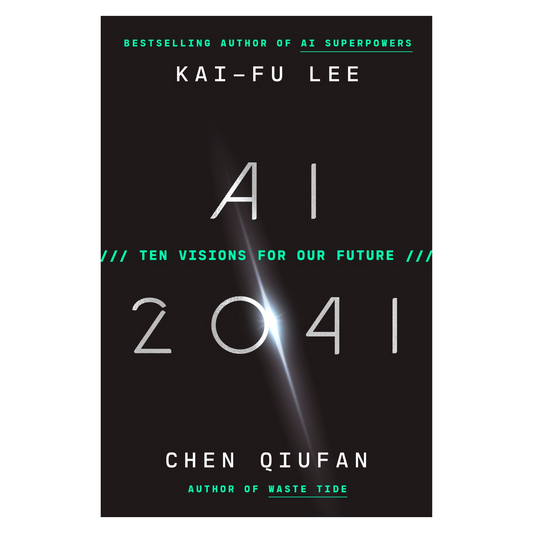 AI 2041: Ten Visions for Our Future