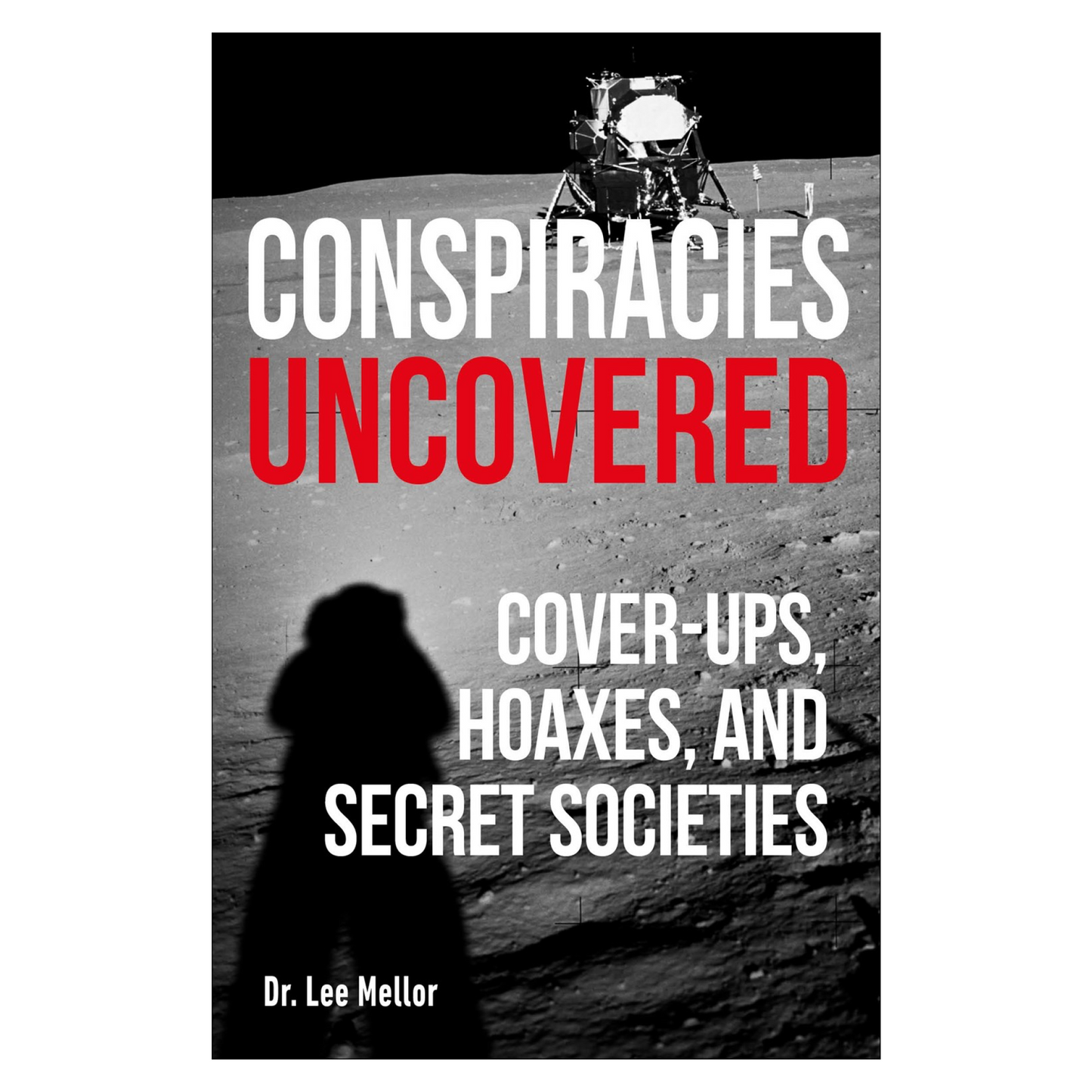 Conspiracies Uncovered: Discover the World's Biggest Secrets