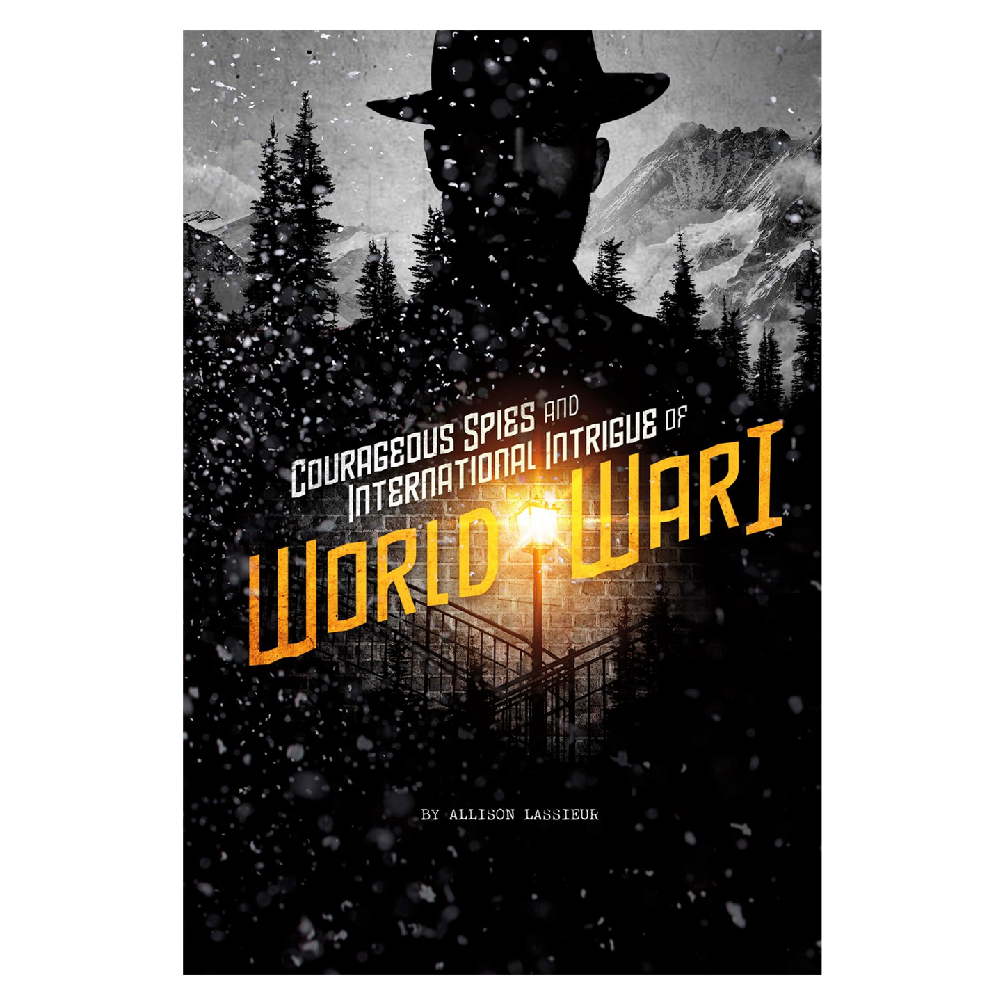 Courageous Spies and International Intrigue of World War I