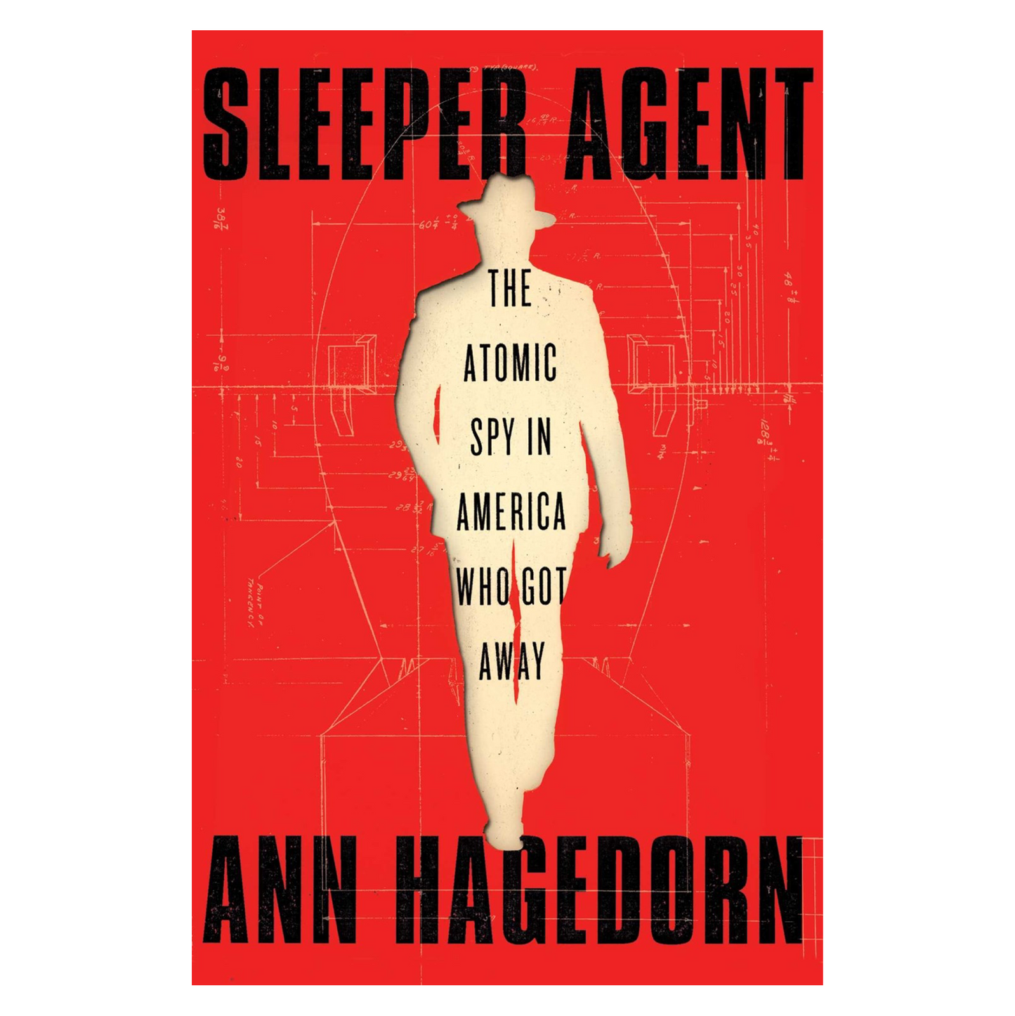 Sleeper Agent: The Atomic Spy in America Who Got Away
