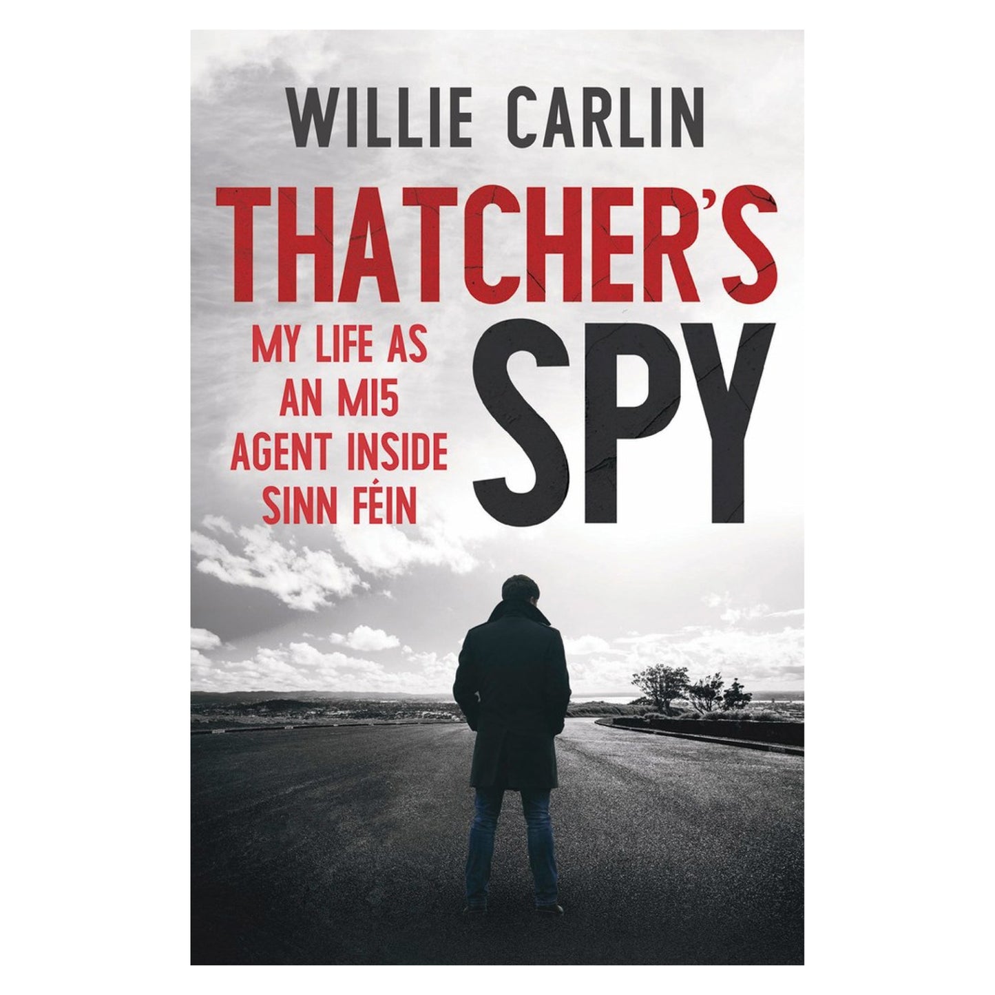 Thatcher’s Spy: My Life as an MI5 Agent Inside Sinn Féin (2nd Edition)