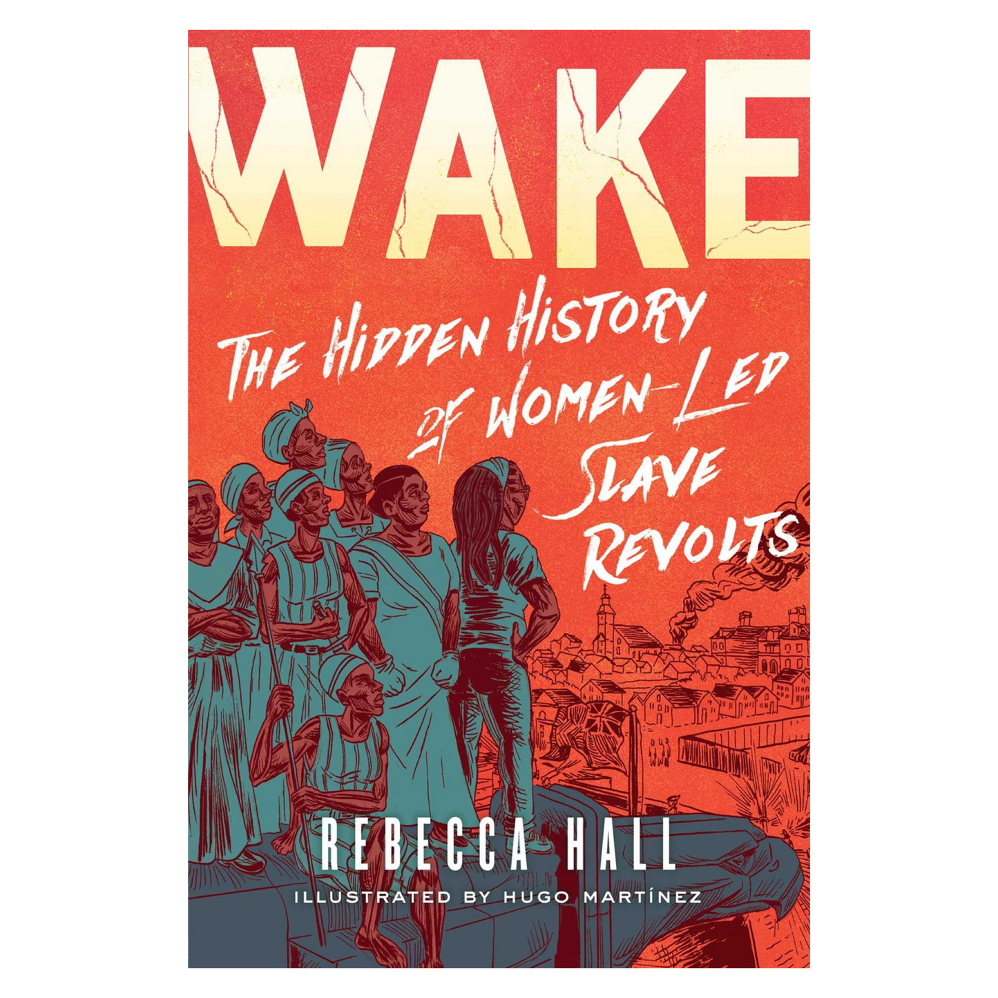 Wake: The Hidden History of Women-Led Slave Revolts