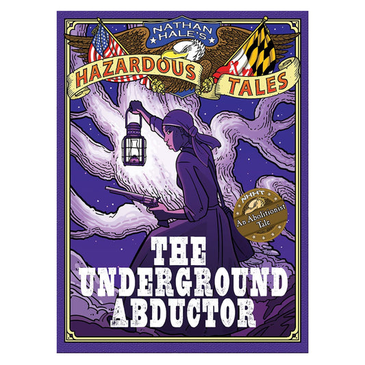 The Underground Abductor (Nathan Hale's Hazardous Tales #5)