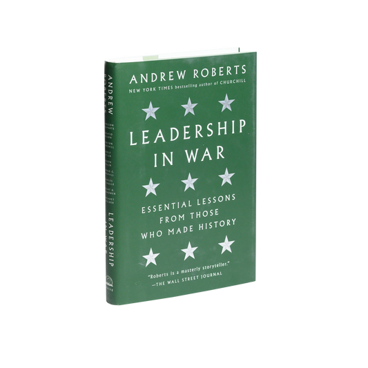Leadership in War: Essential Lessons from Those Who Made History -