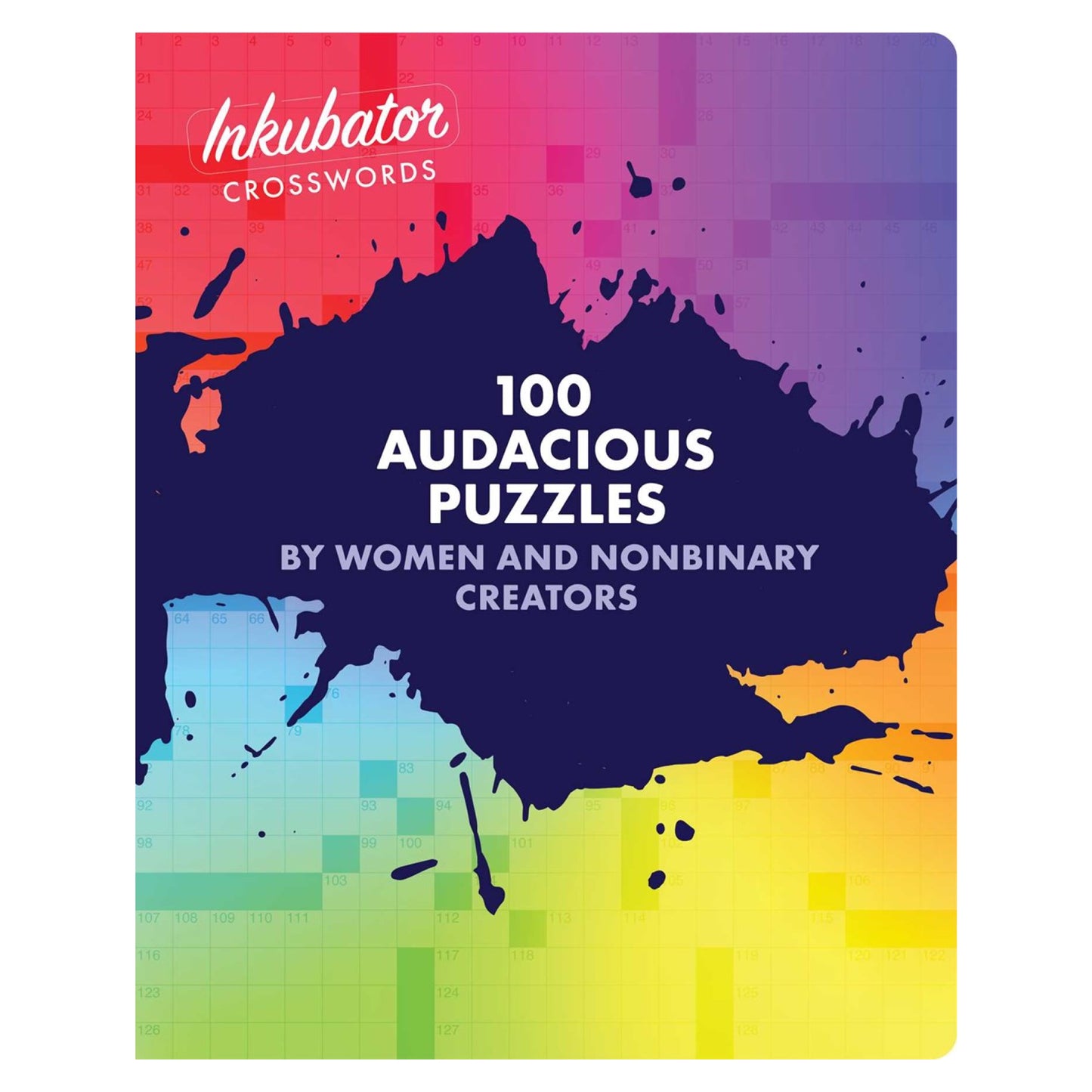 Inkubator Crosswords: 100 Audacious Puzzles by Women and Nonbinary Creators
