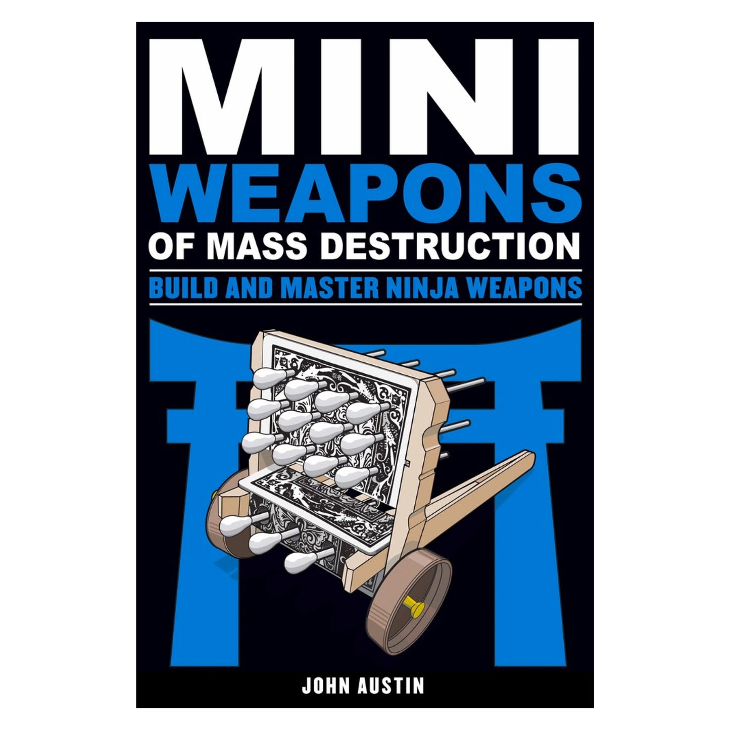 Mini Weapons of Mass Destruction: Build and Master Ninja Weapons