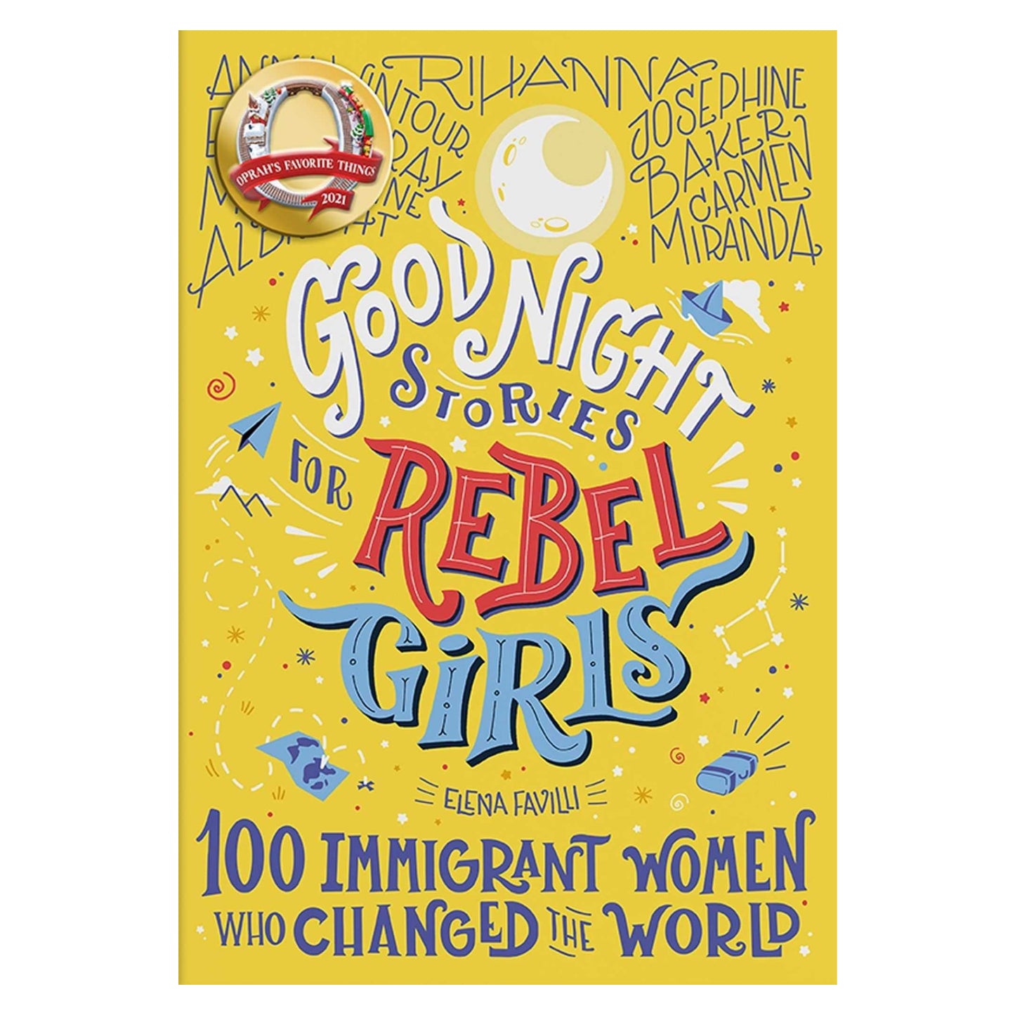 Good Night Stories for Rebel Girls: 100 Immigrant Women Who Changed the World
