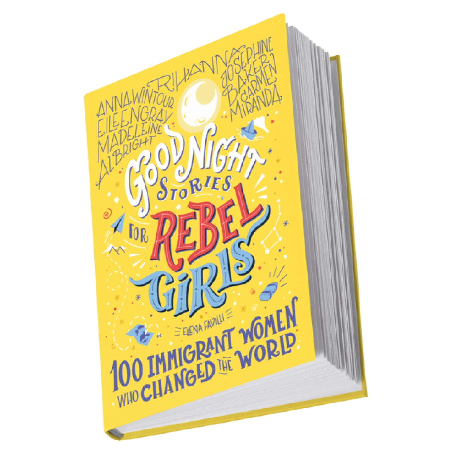 Good Night Stories for Rebel Girls: 100 Immigrant Women Who Changed the World