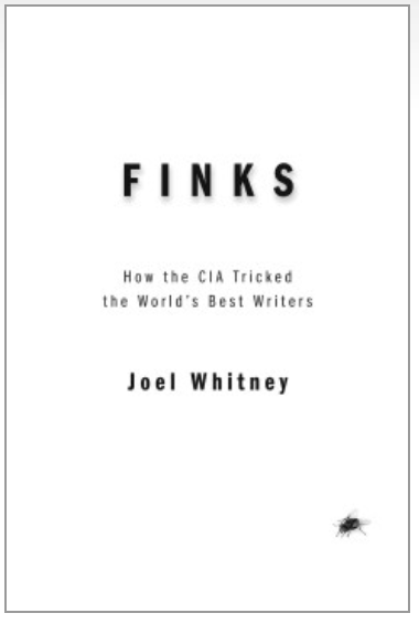 Finks: How the CIA Tricked the World's Best Writers -