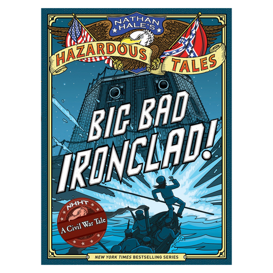 Big Bad Ironclad! (Nathan Hale's Hazardous Tales #2)