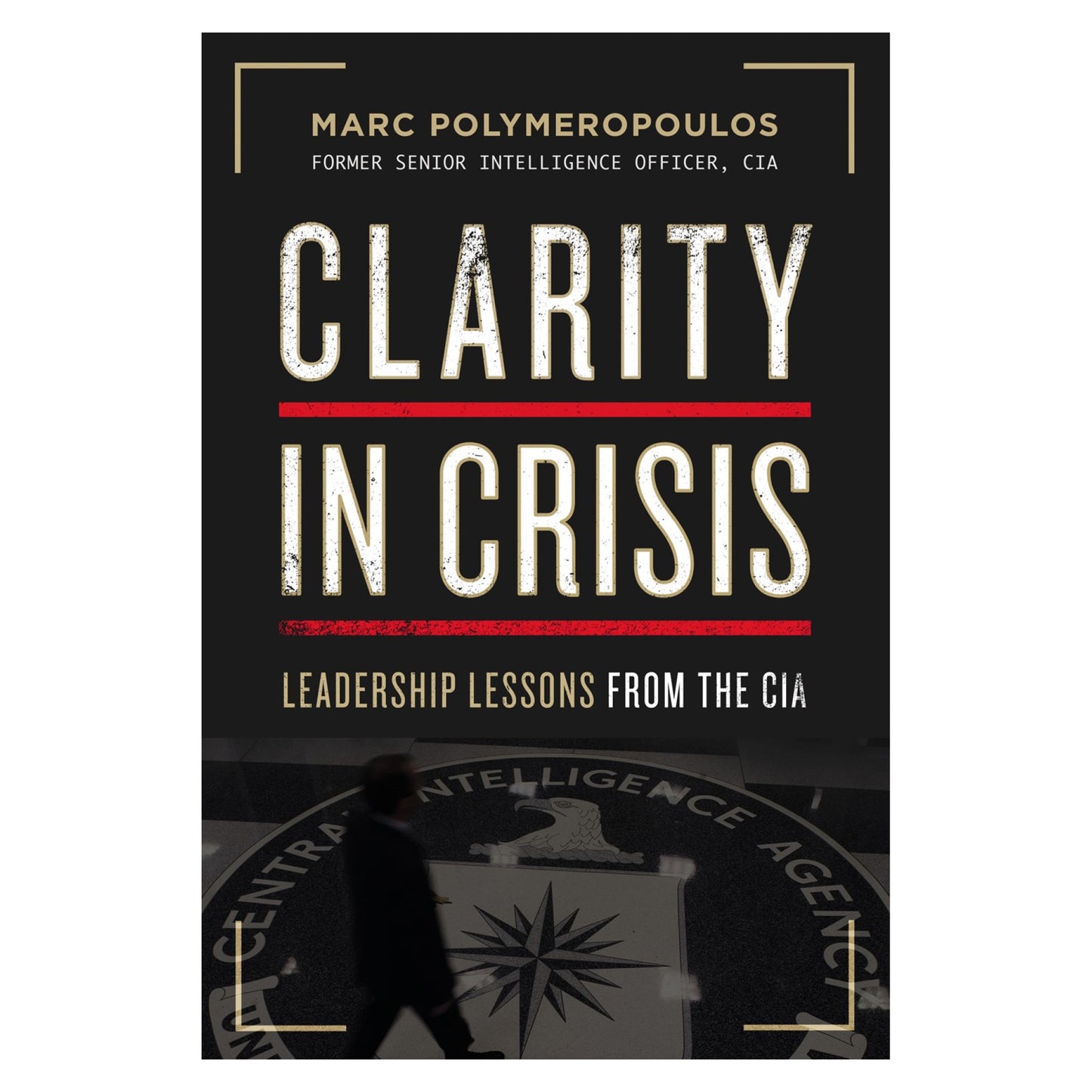 Clarity in Crisis: Leadership Lessons from the CIA