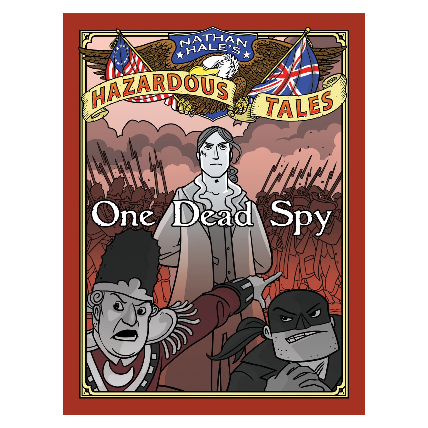 Nathan Hale's Hazardous Tales: One Dead Spy