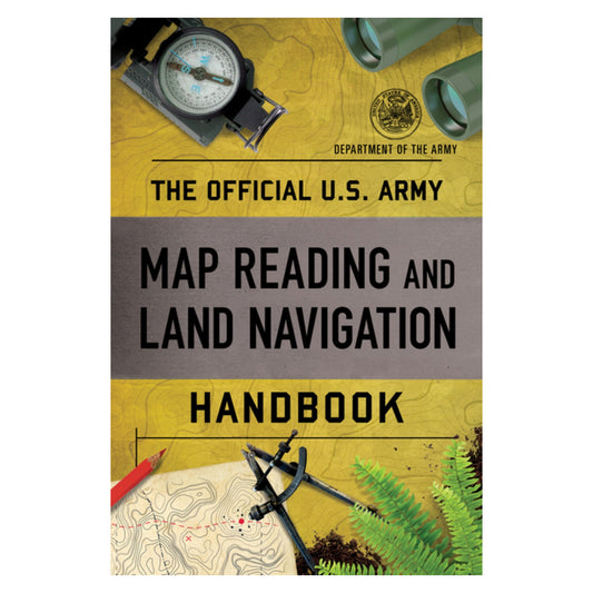 The Official U.S. Army Map Reading and Land Navigation Handbook