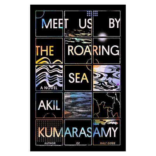 Meet Us By The Roaring Sea: A Novel