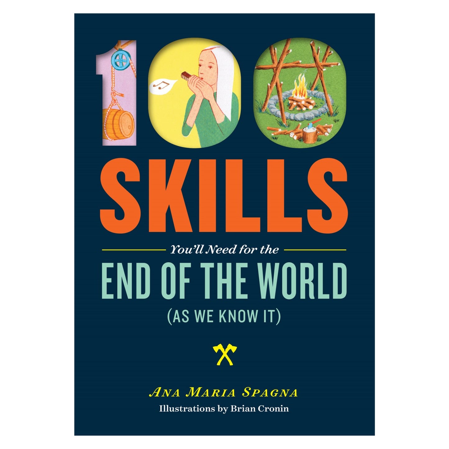 100 Skills You'll Need for the End of the World (As We Know It)