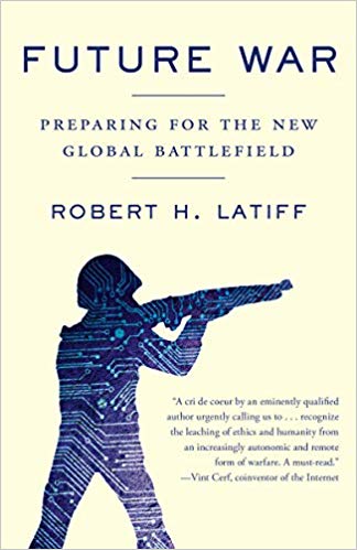 Future War: Preparing for the New Global Battlefield - 
